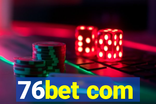 76bet com